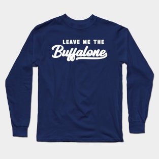 Leave Me The Buffalone White Long Sleeve T-Shirt